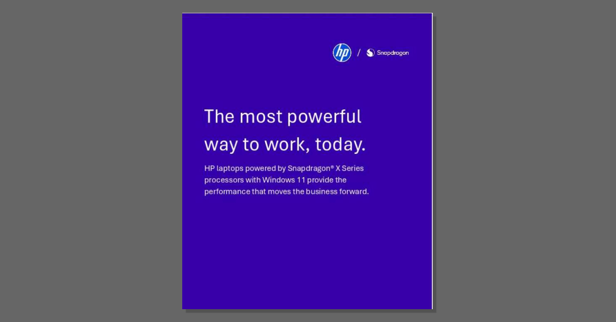 HP laptops powered by Snapdragon® X Series processors with Windows 11 provide the performance that moves the business forward. Download your copy of the brochure, 