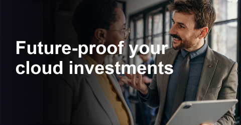 Future-proof your cloud investments