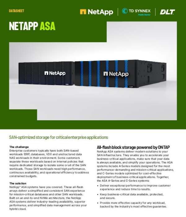 Agencies managing SAN-based workloads face pressure to deliver high performance, nonstop availability, and strong security — even as data volumes grow. This datasheet outlines the ASA all-flash architecture, including continuous access, integrated data protection, efficient capacity usage, and cloud connectivity. Download the datasheet to see how ASA systems support mission-critical operations, and reach out to Beta Corp for help identifying the right configuration for your agency.